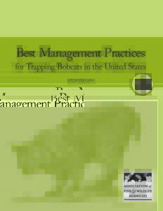 Best Management Practices  for Trapping Bobcats in the United States UPDATED 2014  Best Management Practices (BMPs­) are carefully researched recommendations designed