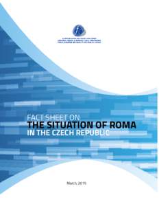 FACT SHEET ON  THE SITUATION OF ROMA IN THE CZECH REPUBLIC  March, 2015