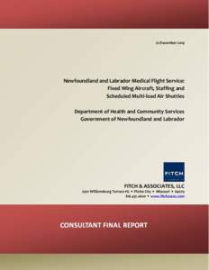 Consultant Final Report  22 December 2014 Newfoundland and Labrador Medical Flight Service: Fixed Wing Aircraft, Staffing and