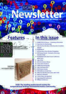 Newsletter FALL 2015 | VOLUME 18 | ISSUE 03 Features ISMB/ECCB 2015 Recap — A Meeting to Remember!