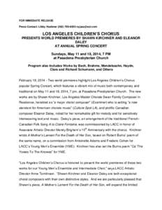 FOR IMMEDIATE RELEASE Press Contact: Libby HuebnerLOS ANGELES CHILDREN’S CHORUS PRESENTS WORLD PREMIERES BY SHAWN KIRCHNER AND ELEANOR DALEY