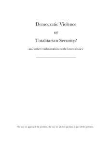 Democratic Violence or Totalitarian Security? and other confrontations with forced choice _____________________________
