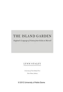 Staley-00FM_Layout:20 AM Page iii  THE ISLAND GARDEN England’s Language of Nation from Gildas to Marvell  LY N N S TA L E Y
