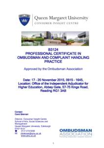 B3124 PROFESSIONAL CERTIFICATE IN OMBUDSMAN AND COMPLAINT HANDLING PRACTICE Approved by the Ombudsman Association Date: 17 – 20 November 2015, 0915 – 1645,