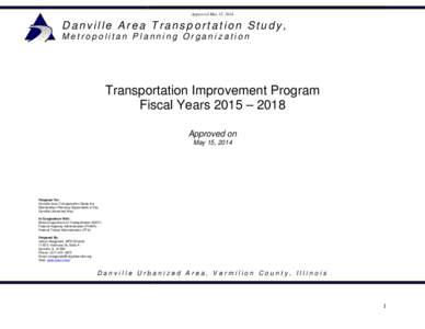 Approved May 15, 2014  Danville Area Transportation Study , Metropolitan Planning Organization  Transportation Improvement Program