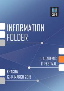 Academic IT Festival We invite you to familiarize yourself with this folder. It contains basic information on the 11th SFI, historical background and information about the organizers. SFI is taking place annually in Kr
