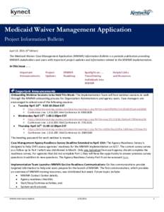 Medicaid Waiver Management Application Project Information Bulletin April 13, 2015 (5th Edition) The Medicaid Waiver Case Management Application (MWMA) Information Bulletin is a periodic publication providing MWMA stakeh