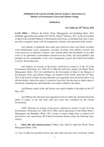[Published in the Gazette of India, Part-II, Section-3, Sub-section (i)] Ministry of Environment, Forest and Climate Change Notification New Delhi, the 18th March, 2016 G.S.R 320(E).― Whereas the Plastic Waste (Managem