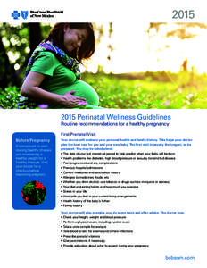 Perinatal Wellness Guidelines Routine recommendations for a healthy pregnancy First Prenatal Visit Before Pregnancy