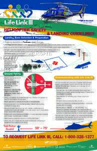 Landing Zone Selection & Preparation • The landing zone (LZ) should be at least 100 feet x 100 feet. • Area should be firm and level, with approach and departure paths clear of wires, trees, antennas, poles, etc. •