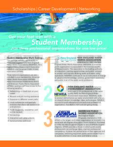 Scholarships | Career Development | Networking  Get your feet wet with a Student Membership