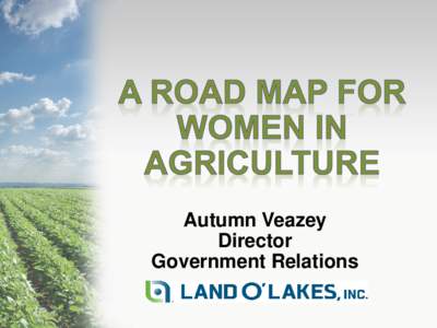 Autumn Veazey Director Government Relations Today’s Topics •