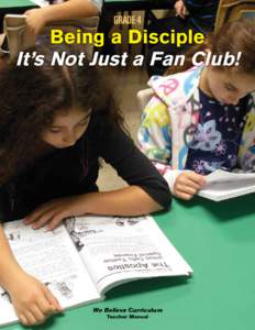 Grade 4  Being a Disciple It’s Not Just a Fan Club!  We Believe Curriculum
