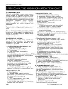 DSST EXAM CONTENT FACT SHEET  DSST® COMPUTING AND INFORMATION TECHNOLOGY EXAM INFORMATION This exam was developed to enable schools to award credit to students for knowledge equivalent to that