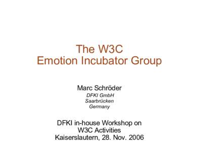 The W3C Emotion Incubator Group Marc Schröder DFKI GmbH Saarbrücken Germany