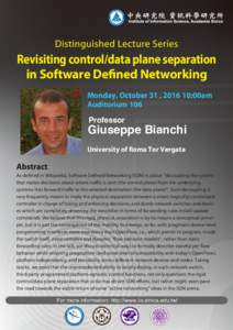 Revisiting control/data plane separation in Software Defined Networking Monday, October 31 , :00am Auditorium 106 Professor