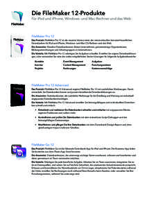 Die FileMaker 12-Produkte  Für iPad und iPhone, Windows- und Mac-Rechner und das Web FileMaker Pro 12 Das Produkt: FileMaker Pro 12 ist die neueste Version einer der meistverkauften benutzerfreundlichen