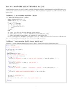 Fall 2012 BIOSTATProblem Set #2 Due is Saturday October 6th, :59PM by google document (shared to  and ) containing the source code and answers to the questions. Also email of