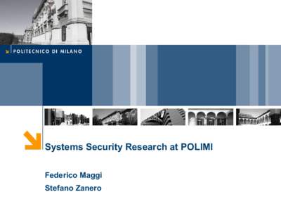 Systems Security Research at POLIMI Federico Maggi Stefano Zanero 2