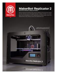 MakerBot Replicator 2 ® ™  Desktop 3D Printer | Single Extruder