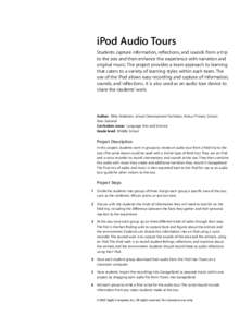 iPod Audio Tours Students capture information, reflections, and sounds from a trip to the zoo and then enhance the experience with narration and original music. The project provides a team approach to learning that cater