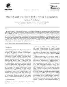 Vision Research – 3516 www.elsevier.com/locate/visres Perceived speed of motion in depth is reduced in the periphery K. Brooks *, G. Mather Experimental Psychology, Biology School, Uni6ersity of Sussex, 
