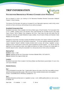 TRIP INFORMATION NATUREWISE BROOKFIELD WOMBAT CONSERVATION WEEKEND We are pleased to confirm your booking for the Naturewise Brookfield Wombat Conservation Weekend Program, in South Australia. The following Trip Informat