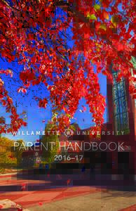 PARENT HANDBOOK 2016–17 Dear Bearcat Families, We are so pleased to welcome you to the Willamette University community! This handbook provides important