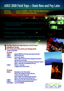 AOGS 2008 Field Trips – Book Now and Pay Later Booking: Enquiries: Log in on MARS – Click “Meeting Registration” Email: 