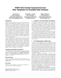 WWW 2012 Invited Tutorial Overview New Templates for Scalable Data Analysis Amr Ahmed Alexander J. Smola