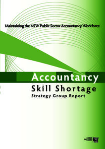 Maintaining the NSW Public Sector Accountancy Workforce  Accountancy Skill Shortage Strateg y Group Rep ort