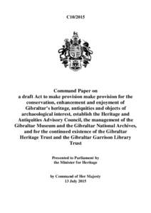 C10Command Paper on a draft Act to make provision make provision for the conservation, enhancement and enjoyment of Gibraltar’s heritage, antiquities and objects of
