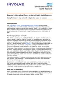 Example 3: International Centre for Mental Health Social Research Using Twitter and a blog to identify and prioritise topics for research About the Centre The International Centre for Mental Health Social Research brings