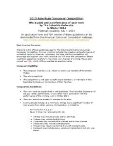 2013 American Composer Competition Win $1,000 and a performance of your work by The Columbia Orchestra in Winter 2014 Postmark Deadline: July 1, 2013 An application form and PDF version of these guidelines can be