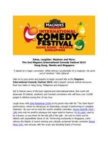 Jokes, Laughter, Mayhem and More: The 2nd Magners International Comedy Festival 2015 Hong Kong, Manila and Singapore “I played at a magic convention. While driving I accidentally hit a magician. He came out of nowhere.