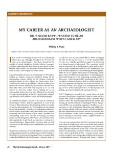 CAREERS IN ARCHAEOLOGY  MY CAREER AS AN ARCHAEOLOGIST OR, “I NEVER KNEW I WANTED TO BE AN ARCHAEOLOGIST WHEN I GREW UP” Melody K. Pope
