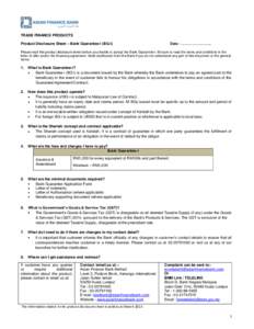 TRADE FINANCE PRODUCTS Product Disclosure Sheet – Bank Guarantee-i (BG-i) Date : …………..............  Please read this product disclosure sheet before you decide to accept the Bank Guarantee-i. Be sure to read t