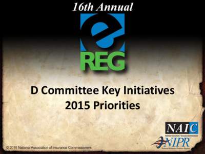 D Committee Key Initiatives 2015 Priorities Commissioner Stephen W. Robertson Chair of the Market Regulation & Consumer Affairs (D) Committee