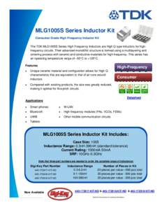MLG1005S Series Inductor Kit Consumer Grade High Frequency Inductor Kit The TDK MLG1005S Series High Frequency Inductors are High Q type inductors for highfrequency circuits. Their advanced monolithic structure is formed