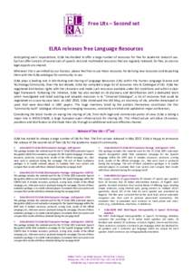 Free LRs – Second set  ELRA releases free Language Resources Anticipating users’ expectations, ELRA has decided to offer a large number of resources for free for Academic research use. Such an offer consists of sever