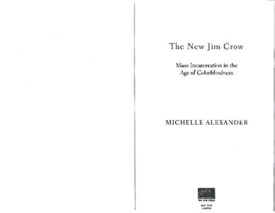 The New Jim Crow Mass Incarceration in the Age of Colorblindness MICHELLE ALEXANDER