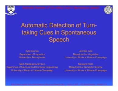 Automatic Detection of Turn-taking Cues in Spontaneous Speech  Automatic Detection of Turntaking Cues in Spontaneous Speech Kyle Gorman Department of Linguistics