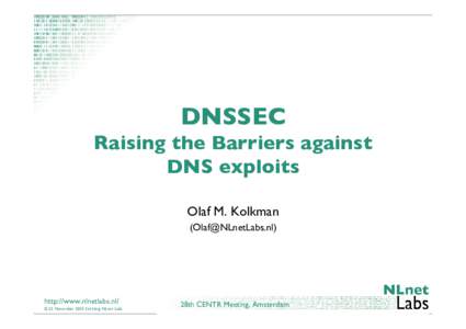 DNSSEC Raising the Barriers against DNS exploits Olaf M. Kolkman ()