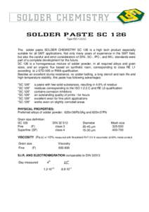 S OL D ER PAS T E S C 126 Type ISOC The solder paste SOLDER CHEMISTRY SC 126 is a high tech product especially suitable for all SMT applications. Not only many years of experience in the SMT field, but also the ca