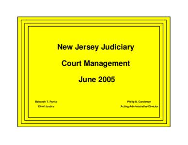 New Jersey Judiciary Court Management June 2005 Deborah T. Poritz  Philip S. Carchman