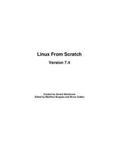 Linux From Scratch Version 7.4 Created by Gerard Beekmans Edited by Matthew Burgess and Bruce Dubbs