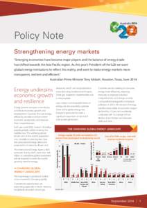 Policy Note Strengthening energy markets “Emerging economies have become major players and the balance of energy trade has shifted towards the Asia Pacific region. As this year’s President of the G20 we want global e