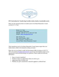 DTC Instructions for Transferring Securities (stocks, bonds, & marketable assets) Please use the instructions below to transfer assets to the Maine Humanities Council account at U.S. Trust: Broker: U.S. Trust Account Rep