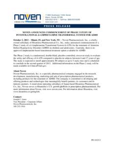 NOVEN ANNOUNCES COMMENCEMENT OF PHASE 2 STUDY OF INVESTIGATIONAL d-AMPHETAMINE TRANSDERMAL SYSTEM FOR ADHD October 2, 2012 − Miami, FL and New York, NY − Noven Pharmaceuticals, Inc., a whollyowned subsidiary of Hisam