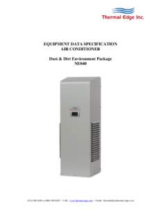 EQUIPMENT DATA SPECIFICATION AIR CONDITIONER Dust & Dirt Environment Package NE040or • URL: www.thermal-edge.com • Email: 